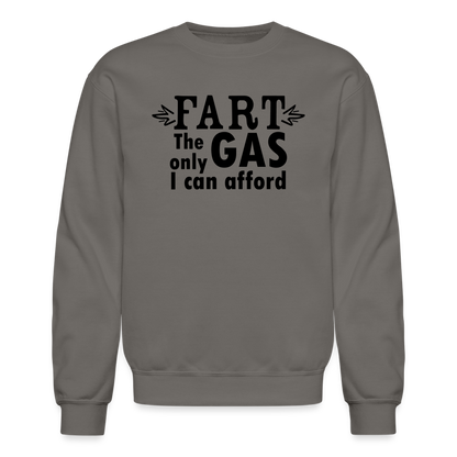 Fart the only Gas I can Afford Sweatshirt - Color: asphalt gray