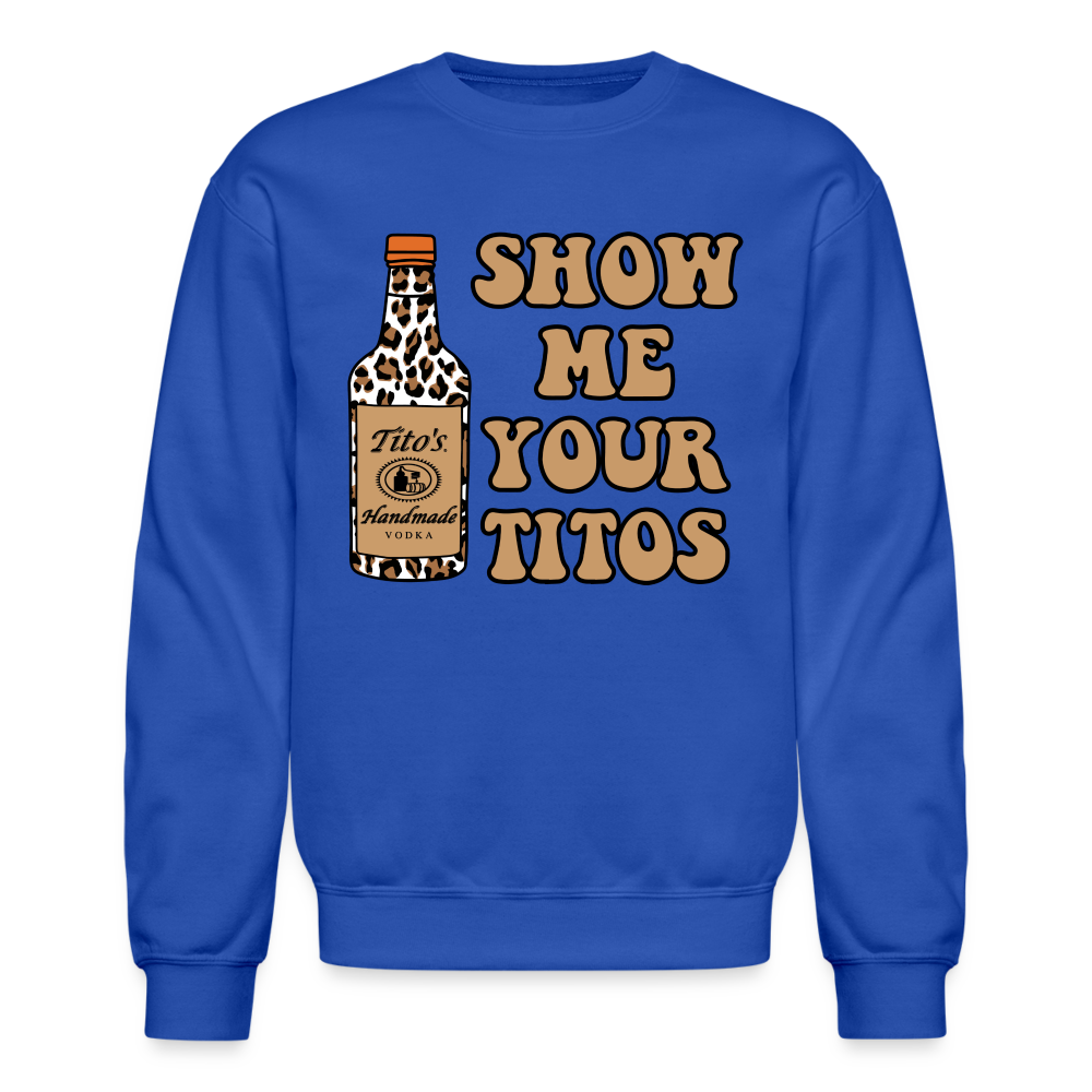 Funny Vodka (Show Me Your Tito's) Sweatshirt - royal blue