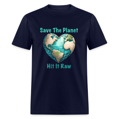 Save The Planet Hit It Raw T-Shirt (Fun Environmental Awareness) Color: navy