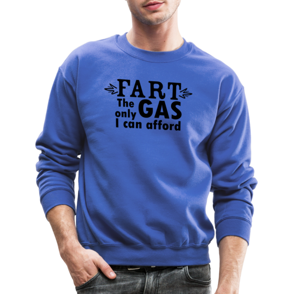 Fart the only Gas I can Afford Sweatshirt - Color: royal blue