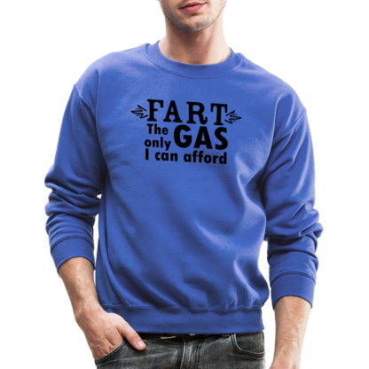 Fart the only Gas I can Afford Sweatshirt - Color: royal blue