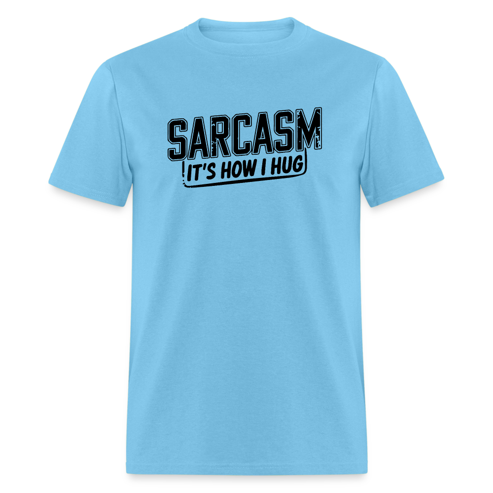 Sarcasm It's How I Hug T-Shirt - aquatic blue