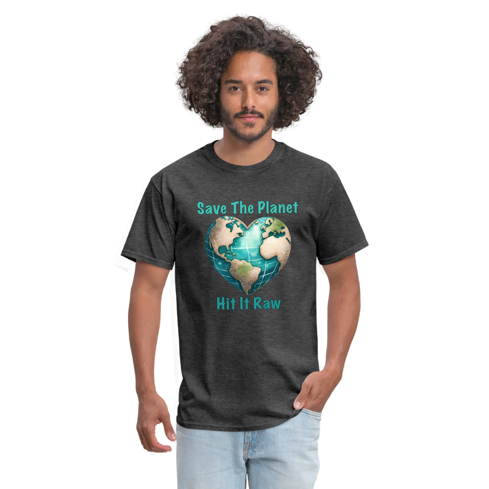 Save The Planet Hit It Raw T-Shirt (Fun Environmental Awareness) Color: heather black