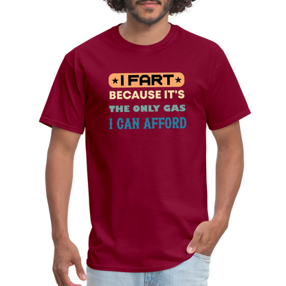 I Fart Because It's The Only Gas I Can Afford T-Shirt - Color: black