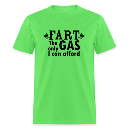 Fart the only Gas I can Afford T-Shirt - Color: kiwi