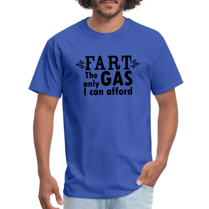 Fart the only Gas I can Afford T-Shirt - Color: denim