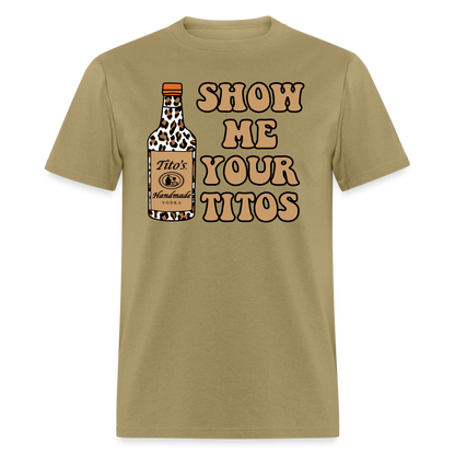 Funny Vodka (Show Me Your Tito's) T-Shirt - khaki