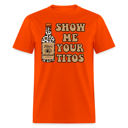 Funny Vodka (Show Me Your Tito's) T-Shirt - orange