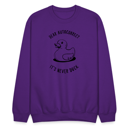 Dear Autocorrect It's Never Duck Sweatshirt - purple