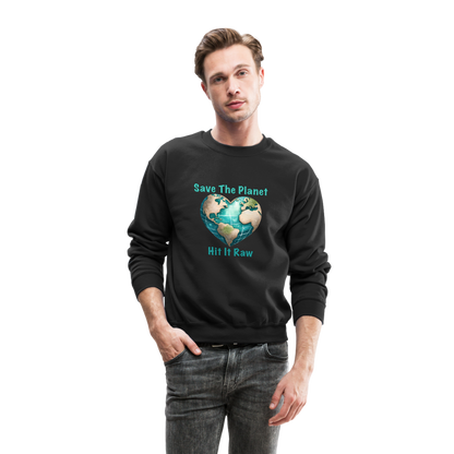 Save The Planet Hit It Raw Sweatshirt (Fun Environmental Awareness) Color: black