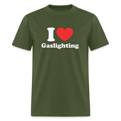 I Heart Gaslighting T-Shirt - military green