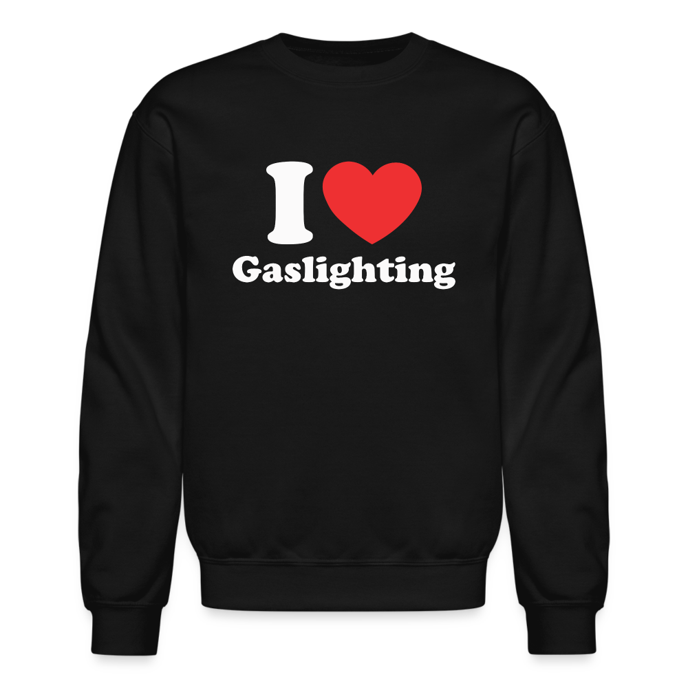 I Heart Gaslighting Sweatshirt - black