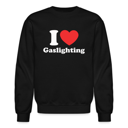 I Heart Gaslighting Sweatshirt - black