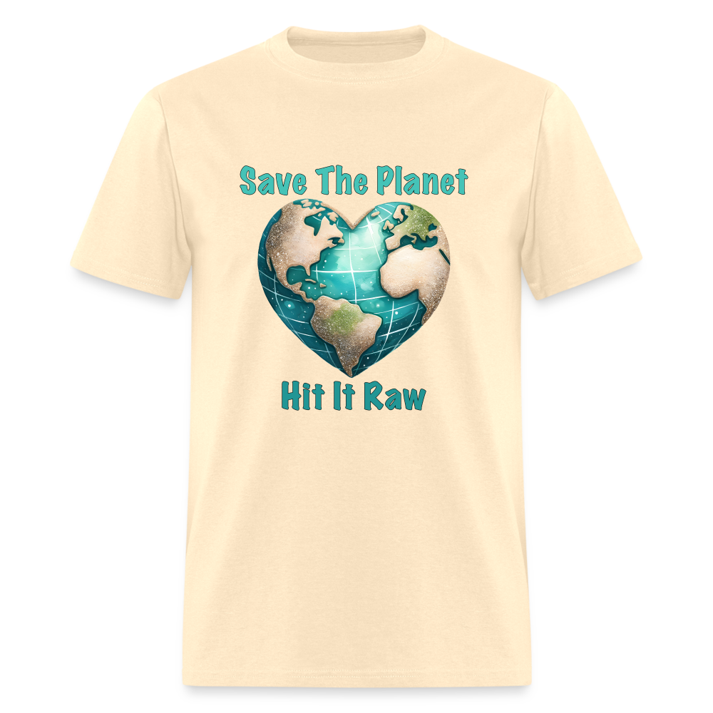 Save The Planet Hit It Raw T-Shirt (Fun Environmental Awareness) Color: natural