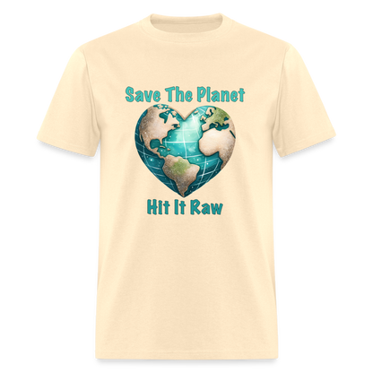 Save The Planet Hit It Raw T-Shirt (Fun Environmental Awareness) Color: natural