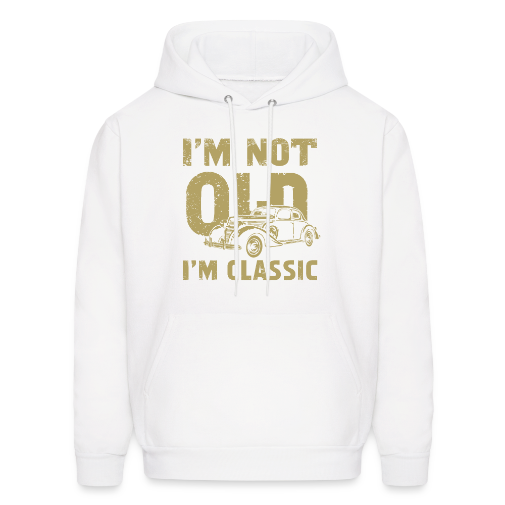 I'm Not Old I'M Classic Hoodie - Color: white