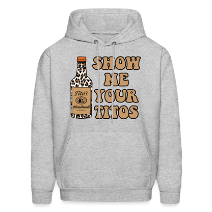 Funny Vodka (Show Me Your Tito's) Hoodie - heather gray