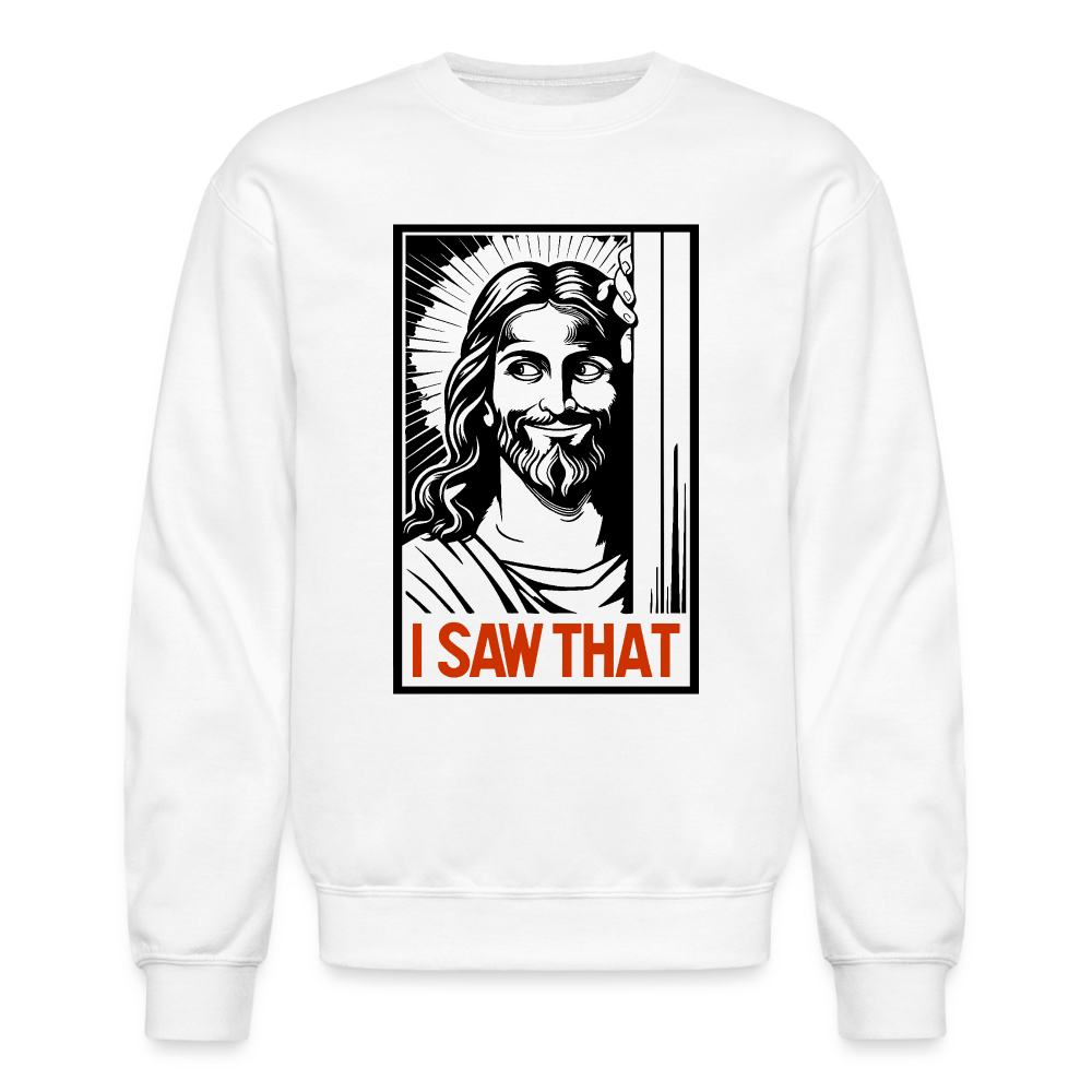 I Saw That - Funny Jesus Saw That Sweatshirt - Color: white