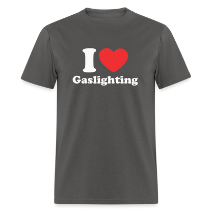 I Heart Gaslighting T-Shirt - charcoal