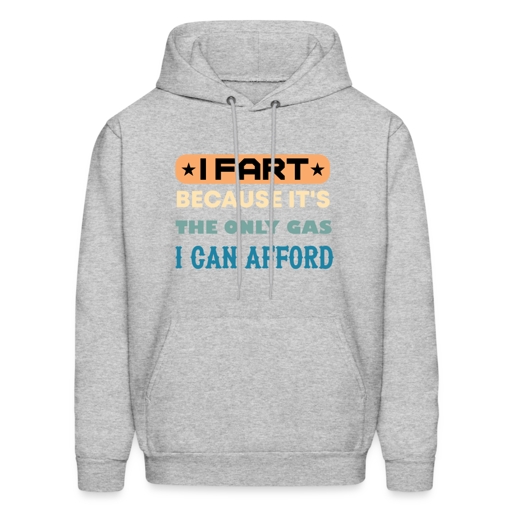 I Fart Because It's The Only Gas I Can Afford Hoodie - Color: heather gray