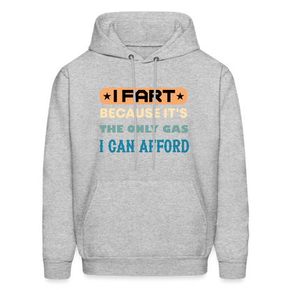 I Fart Because It's The Only Gas I Can Afford Hoodie - Color: heather gray