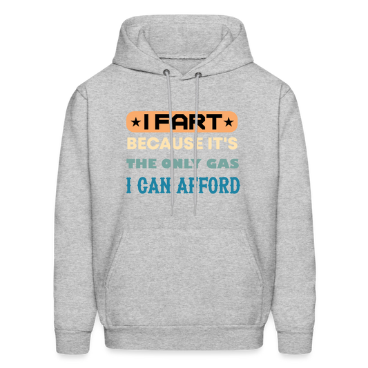 I Fart Because It's The Only Gas I Can Afford Hoodie - Color: heather gray