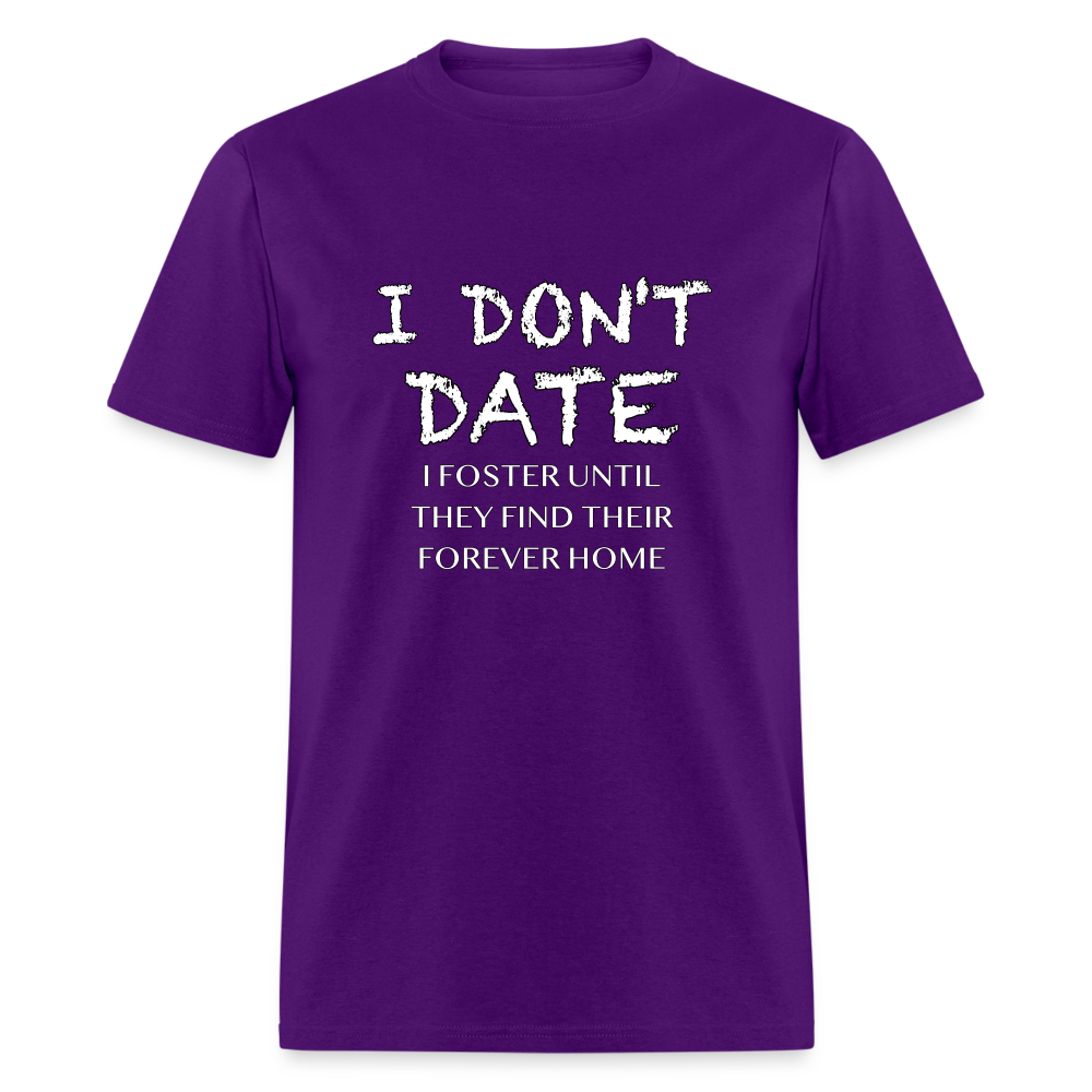 I Don't Date I Foster T-Shirt (Funny Humor Graphic Tee for Singles) Color: purple