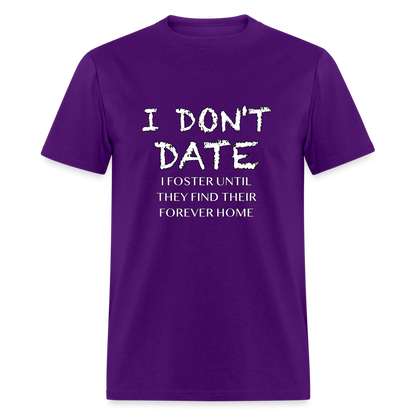 I Don't Date I Foster T-Shirt (Funny Humor Graphic Tee for Singles) Color: purple