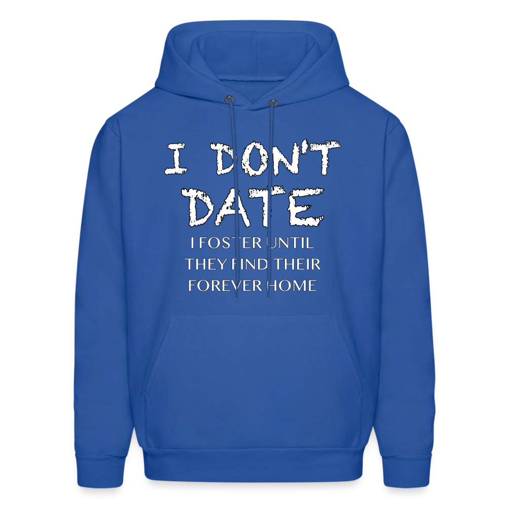 I Don't Date I Foster Hoodie (Funny Humor Graphic Tee for Singles) Color: royal blue