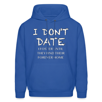 I Don't Date I Foster Hoodie (Funny Humor Graphic Tee for Singles) Color: royal blue