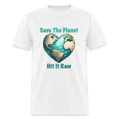 Save The Planet Hit It Raw T-Shirt (Fun Environmental Awareness) Color: white