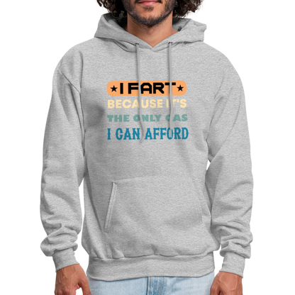 I Fart Because It's The Only Gas I Can Afford Hoodie - Color: heather gray