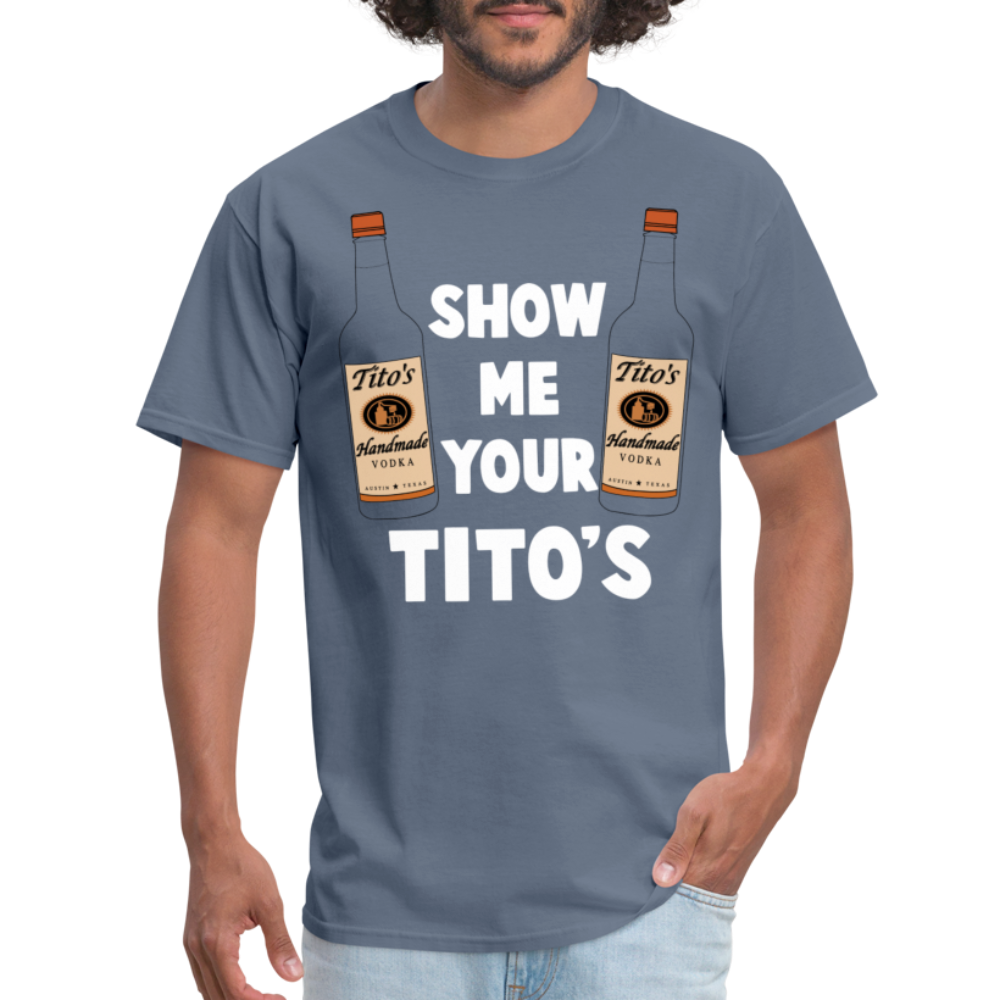 Show Me Your Tito's (Funny Vodka) T-Shirt Color: khaki