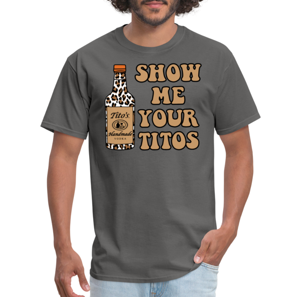 Funny Vodka (Show Me Your Tito's) T-Shirt - charcoal