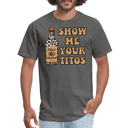 Funny Vodka (Show Me Your Tito's) T-Shirt - charcoal