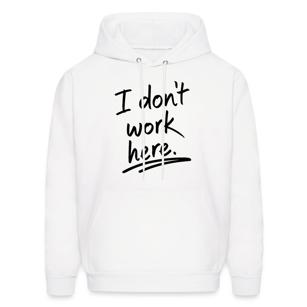 I Don't Work Here Hoodie - Color: white