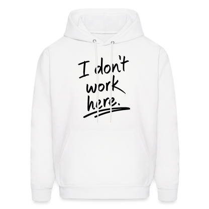 I Don't Work Here Hoodie - Color: white