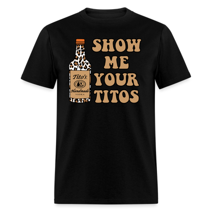 Funny Vodka (Show Me Your Tito's) T-Shirt - black