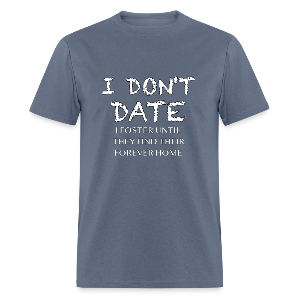 I Don't Date I Foster T-Shirt (Funny Humor Graphic Tee for Singles) Color: denim