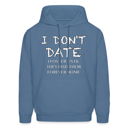 I Don't Date I Foster Hoodie (Funny Humor Graphic Tee for Singles) Color: denim blue