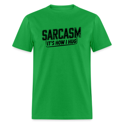 Sarcasm It's How I Hug T-Shirt - bright green