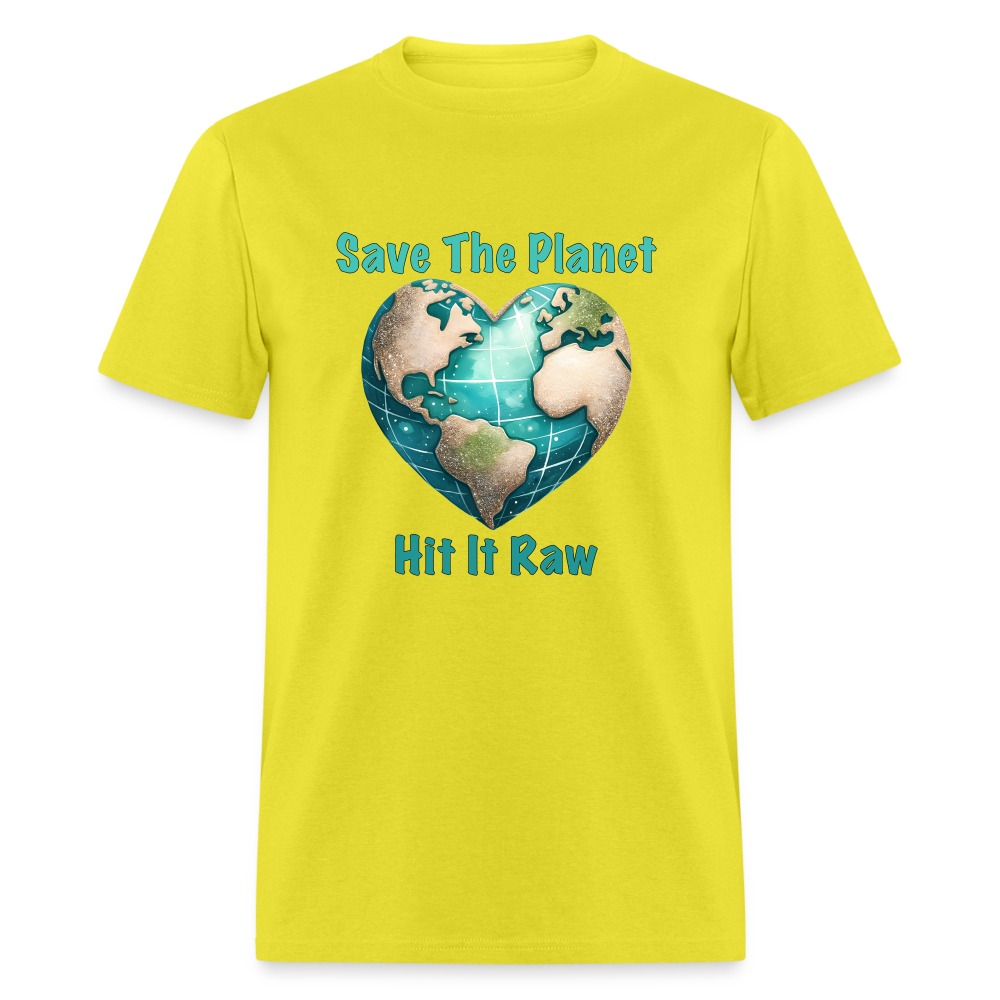 Save The Planet Hit It Raw T-Shirt (Fun Environmental Awareness) Color: yellow