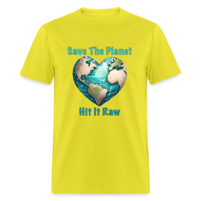 Save The Planet Hit It Raw T-Shirt (Fun Environmental Awareness) Color: yellow