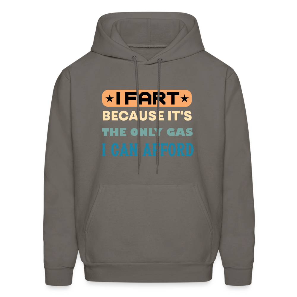 I Fart Because It's The Only Gas I Can Afford Hoodie - Color: asphalt gray