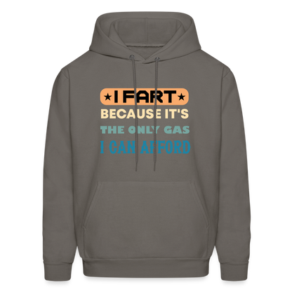 I Fart Because It's The Only Gas I Can Afford Hoodie - Color: asphalt gray