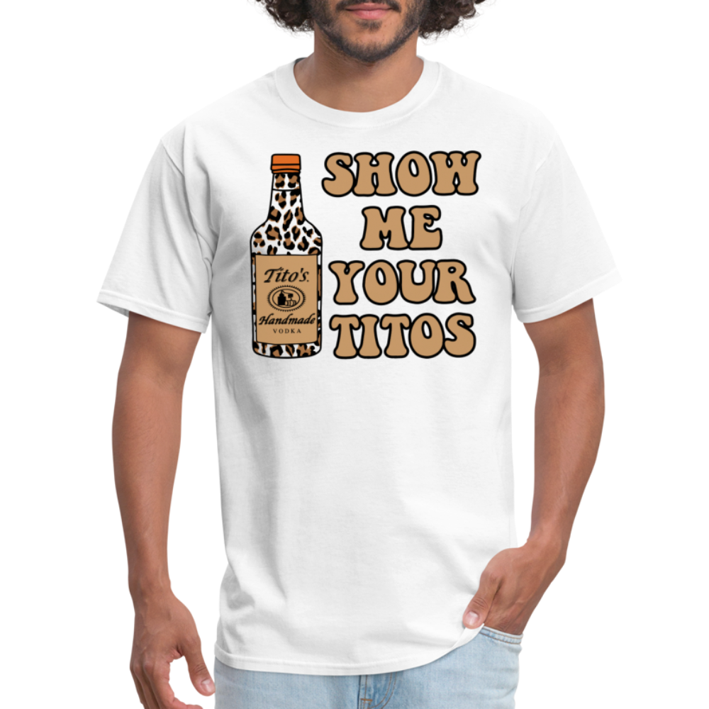 Funny Vodka (Show Me Your Tito's) T-Shirt - white