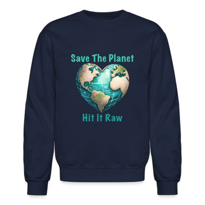 Save The Planet Hit It Raw Sweatshirt (Fun Environmental Awareness) Color: navy