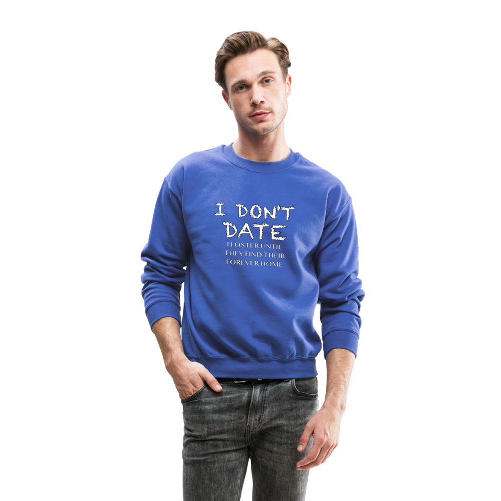 I Don't Date I Foster Sweatshirt (Funny Humor Graphic Tee for Singles) Color: black