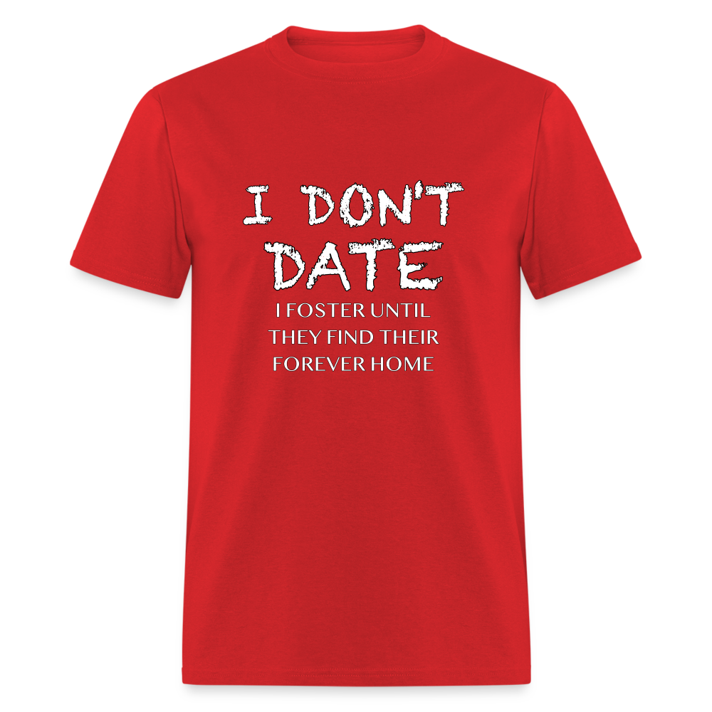 I Don't Date I Foster T-Shirt (Funny Humor Graphic Tee for Singles) Color: red