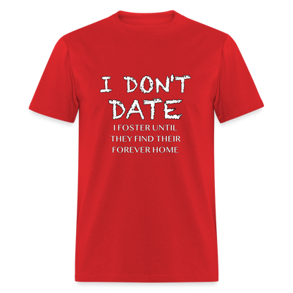 I Don't Date I Foster T-Shirt (Funny Humor Graphic Tee for Singles) Color: red